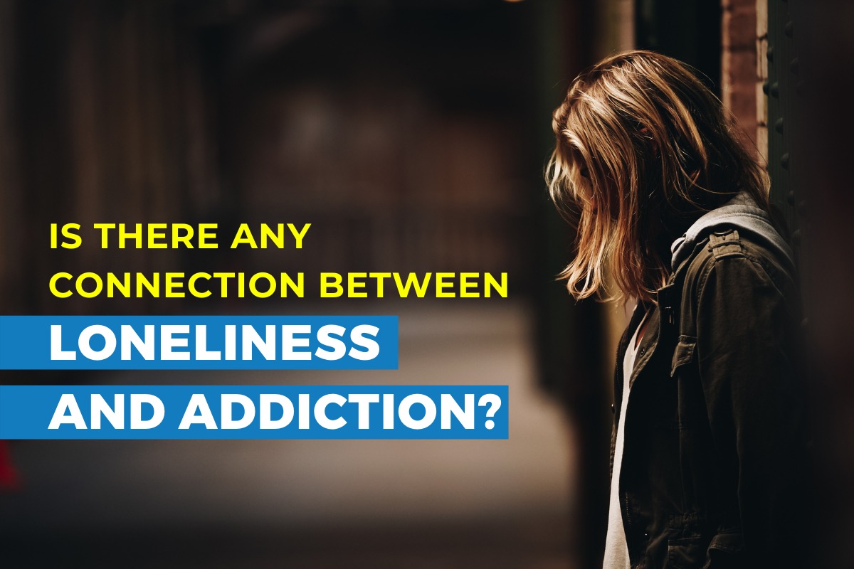 Is there any connection between Loneliness and addiction?